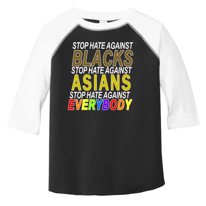 Stop Hate Against Blacks Against Asians and Everybody Else Toddler Fine Jersey T-Shirt