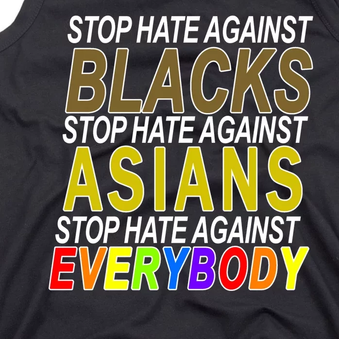 Stop Hate Against Blacks Against Asians and Everybody Else Tank Top