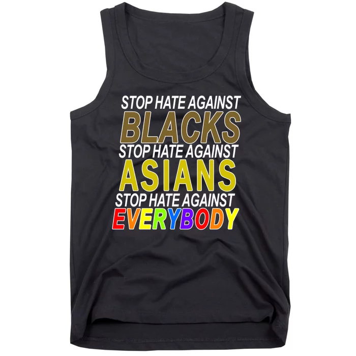 Stop Hate Against Blacks Against Asians and Everybody Else Tank Top