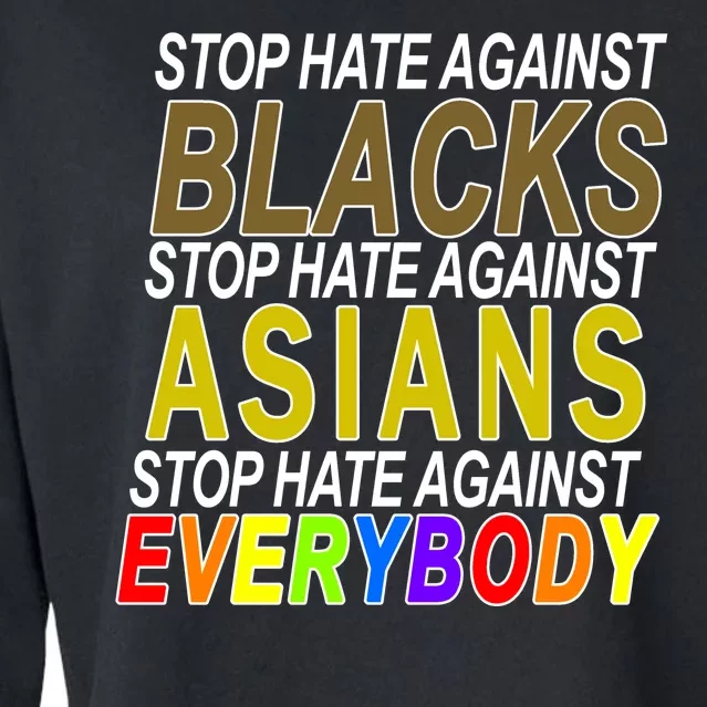 Stop Hate Against Blacks Against Asians and Everybody Else Cropped Pullover Crew