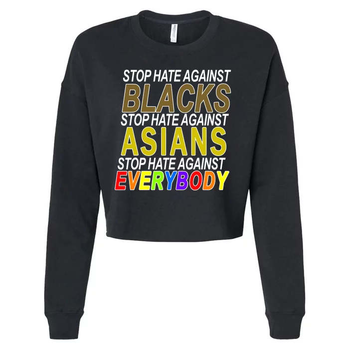 Stop Hate Against Blacks Against Asians and Everybody Else Cropped Pullover Crew