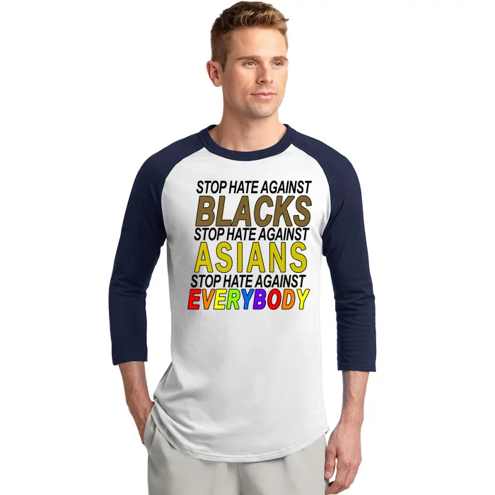 Stop Hate Against Blacks Against Asians and Everybody Else Baseball Sleeve Shirt