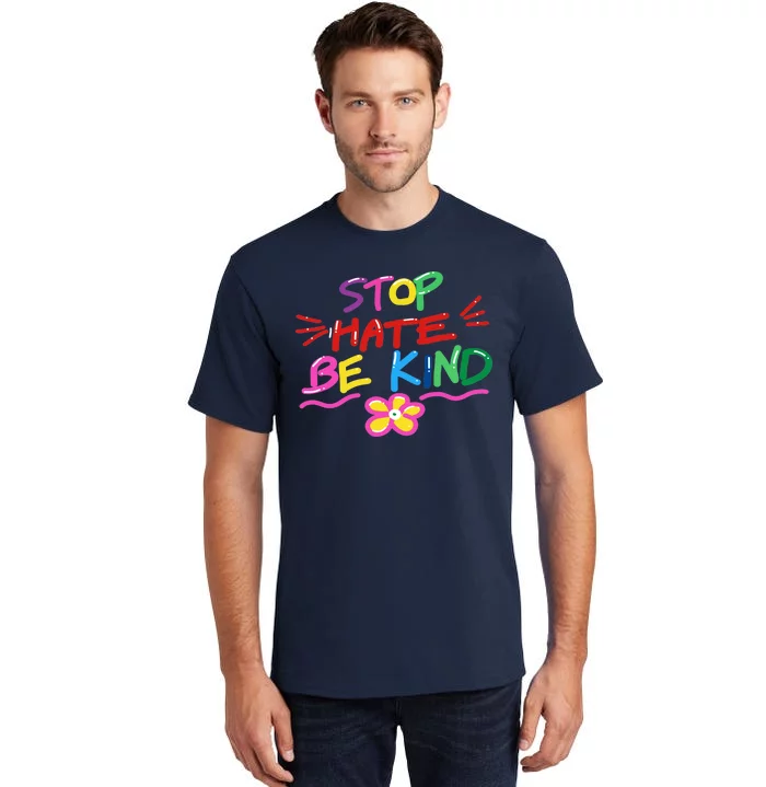 Stop Hate Be Kind Tall T-Shirt