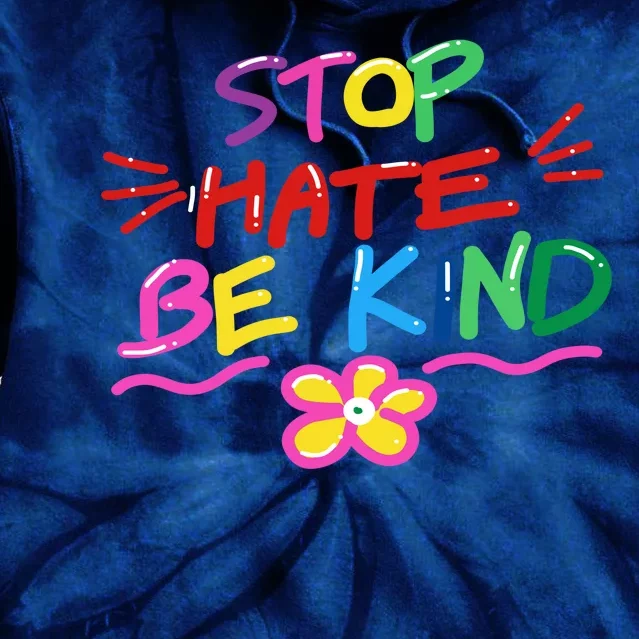 Stop Hate Be Kind Tie Dye Hoodie