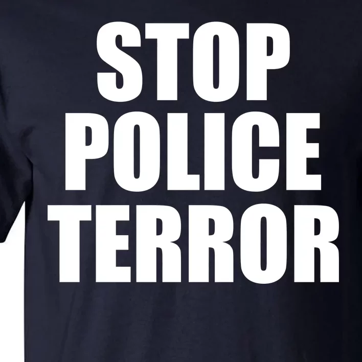 Stop Police Terror Tall T-Shirt