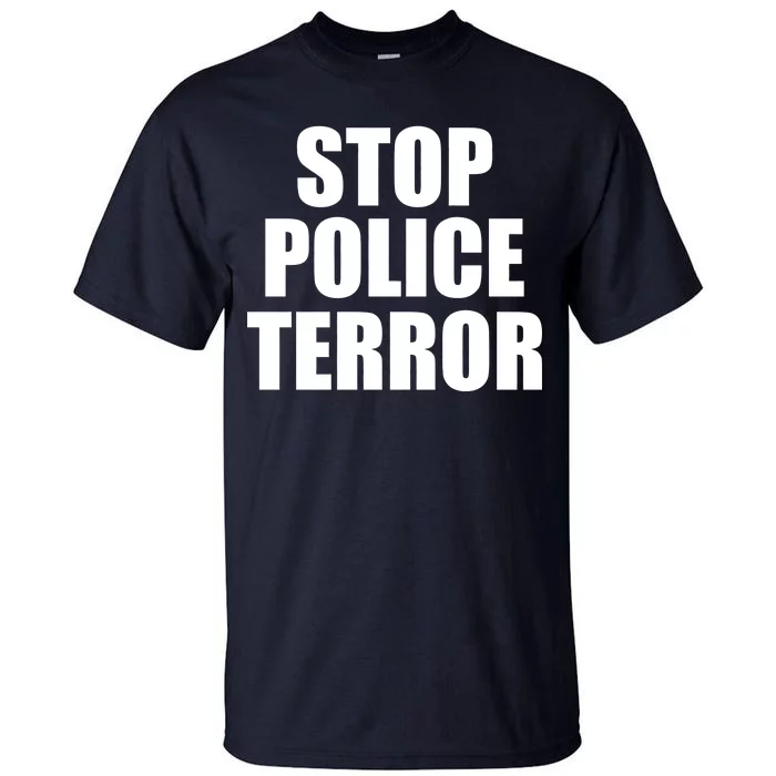 Stop Police Terror Tall T-Shirt