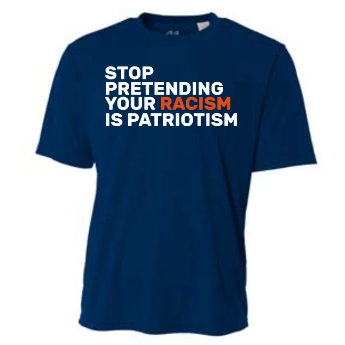 Stop Pretending Your Racism Is Patriotic Cooling Performance Crew T-Shirt