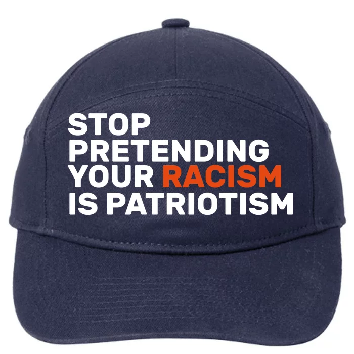 Stop Pretending Your Racism Is Patriotic 7-Panel Snapback Hat