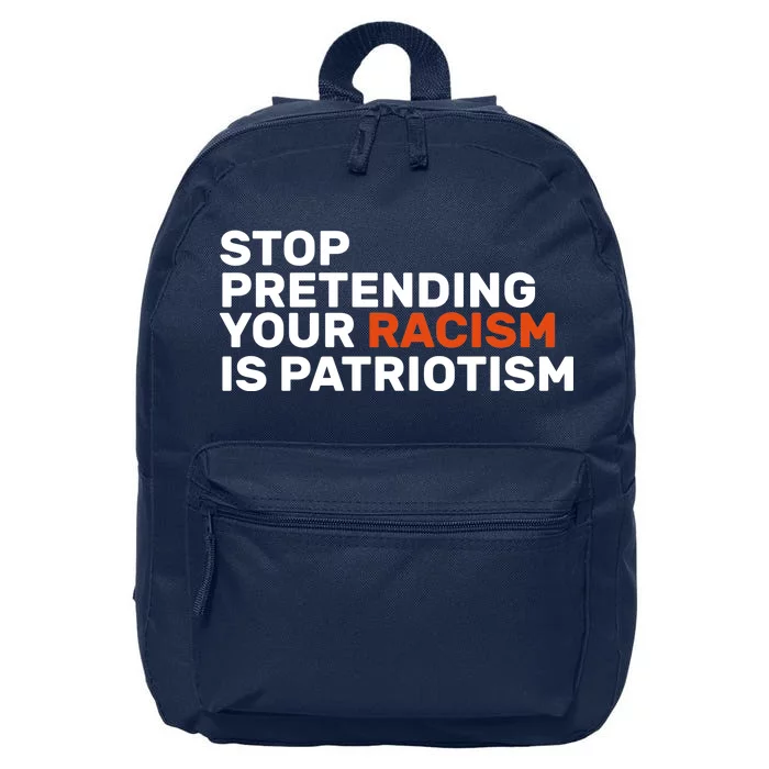 Stop Pretending Your Racism Is Patriotic 16 in Basic Backpack