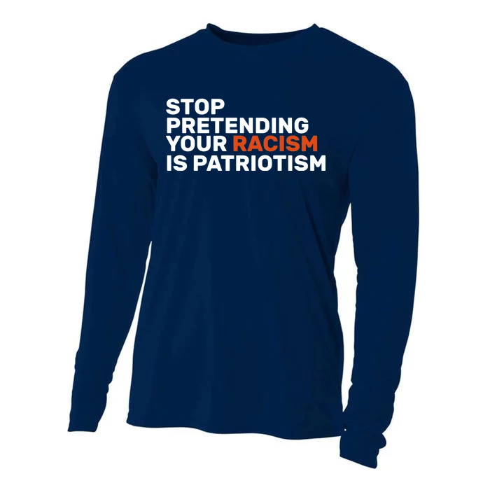 Stop Pretending Your Racism Is Patriotic Cooling Performance Long Sleeve Crew