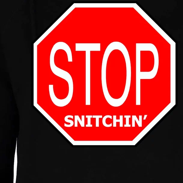 STOP Snitching Snitchin' Womens Funnel Neck Pullover Hood