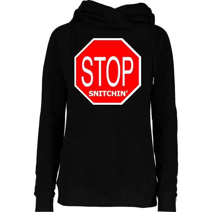 STOP Snitching Snitchin' Womens Funnel Neck Pullover Hood