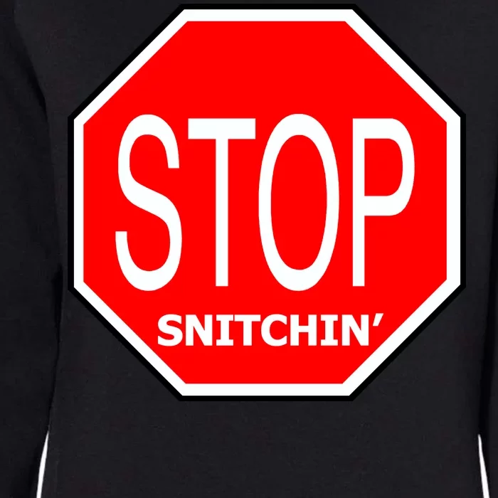 STOP Snitching Snitchin' Womens California Wash Sweatshirt