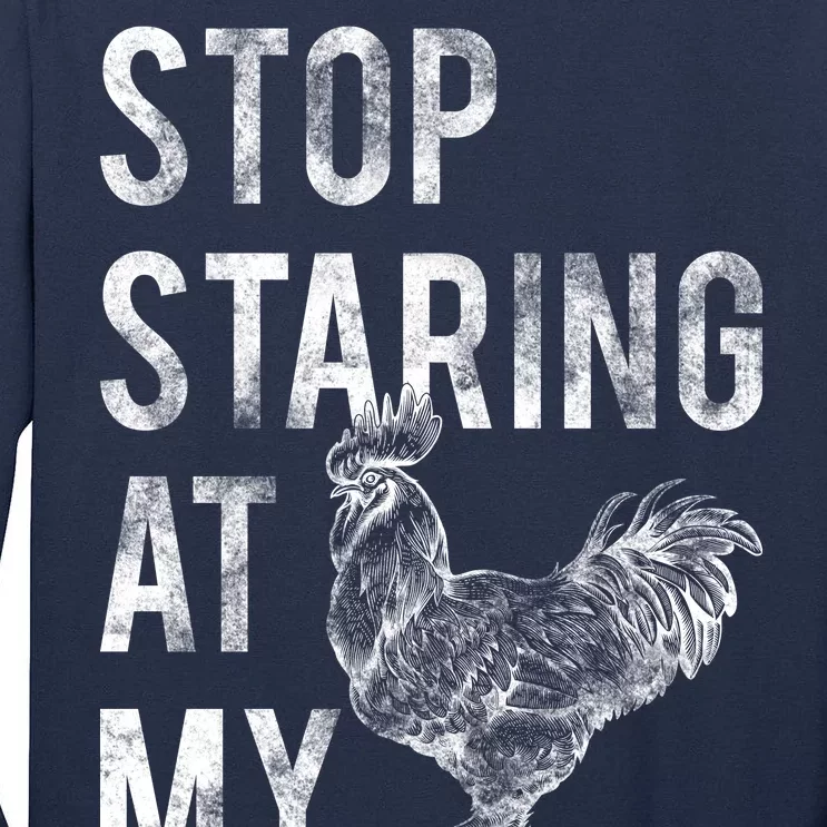 Stop Staring At My Cock Tall Long Sleeve T-Shirt