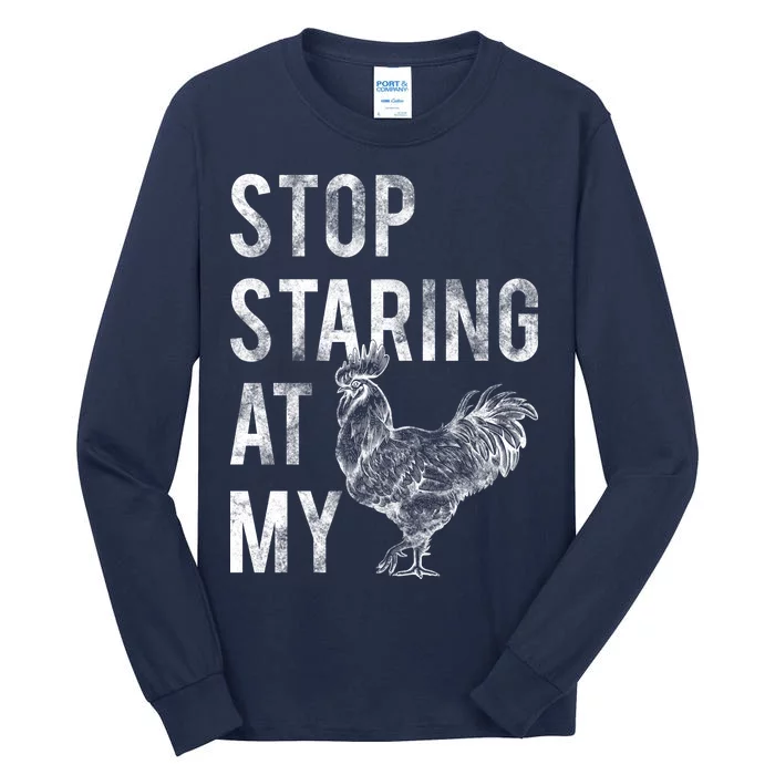 Stop Staring At My Cock Tall Long Sleeve T-Shirt