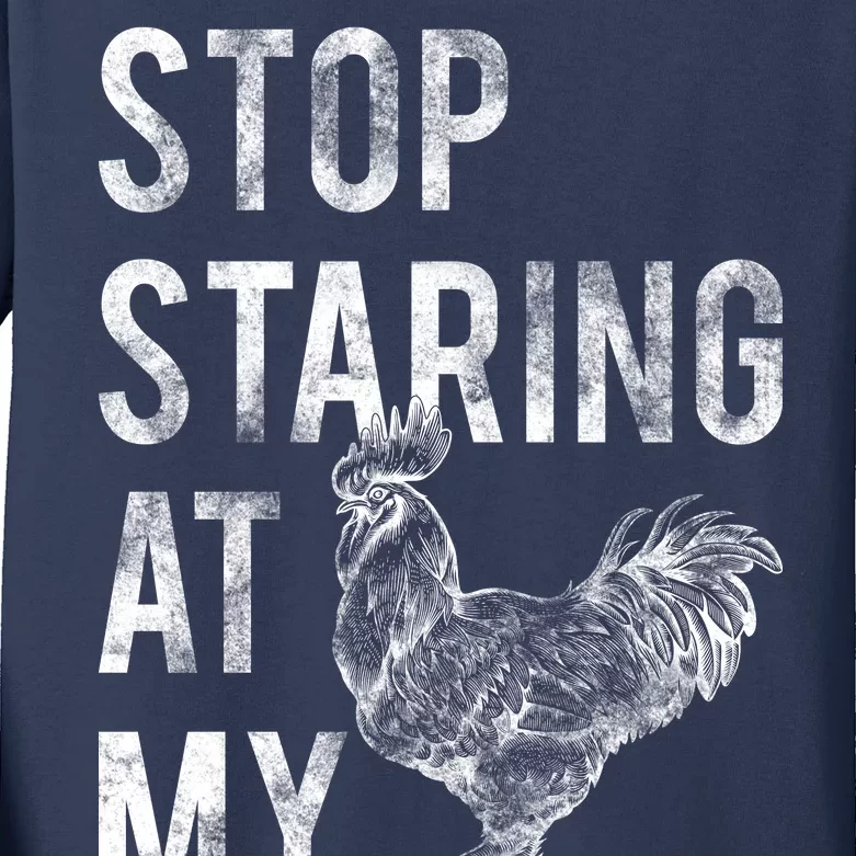 Stop Staring At My Cock Kids Long Sleeve Shirt