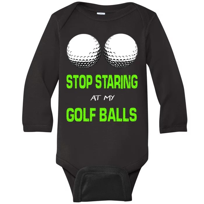 Stop Staring At My Golf Balls Baby Long Sleeve Bodysuit