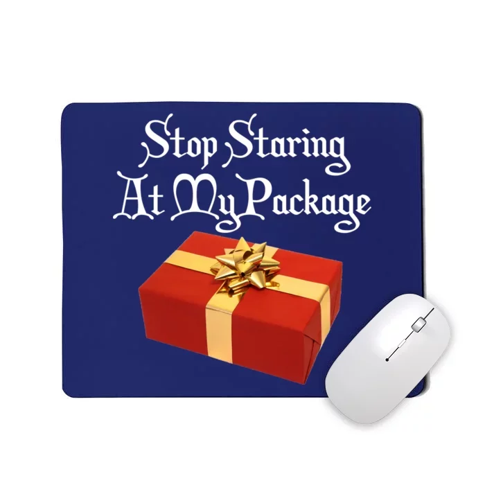 Stop Staring At My Package Christmas Present X-Mas Mousepad