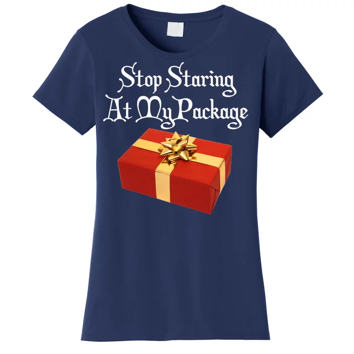 Stop Staring At My Package Christmas Present X-Mas Women's T-Shirt