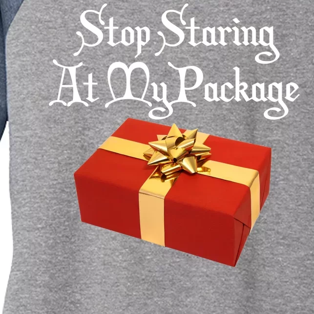 Stop Staring At My Package Christmas Present X-Mas Women's Tri-Blend 3/4-Sleeve Raglan Shirt