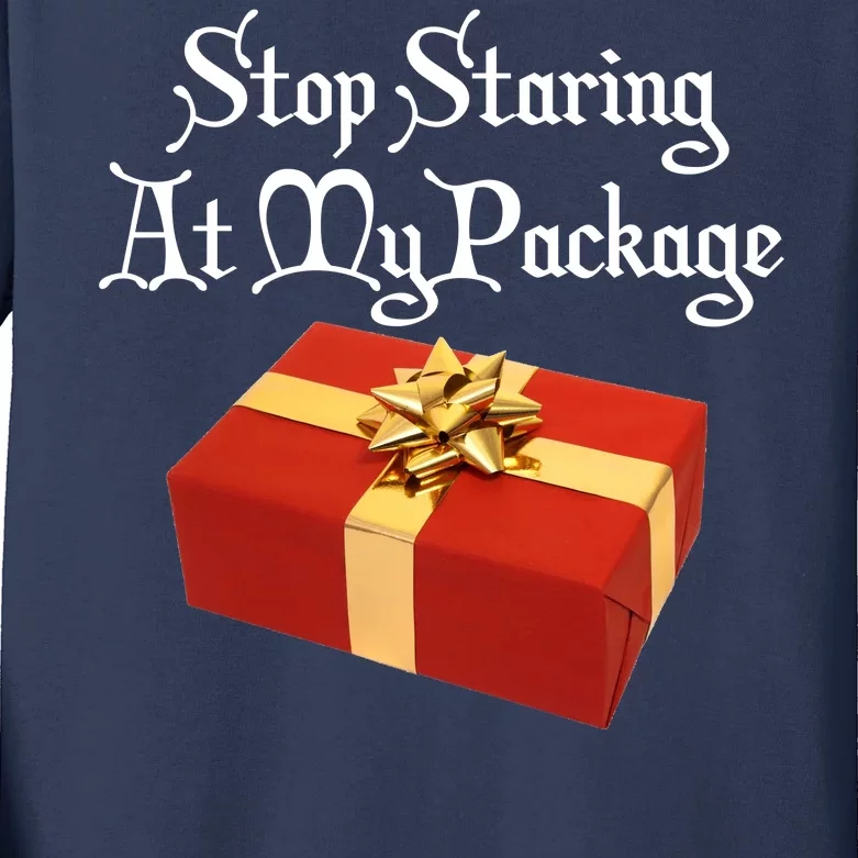 Stop Staring At My Package Christmas Present X-Mas Kids Long Sleeve Shirt