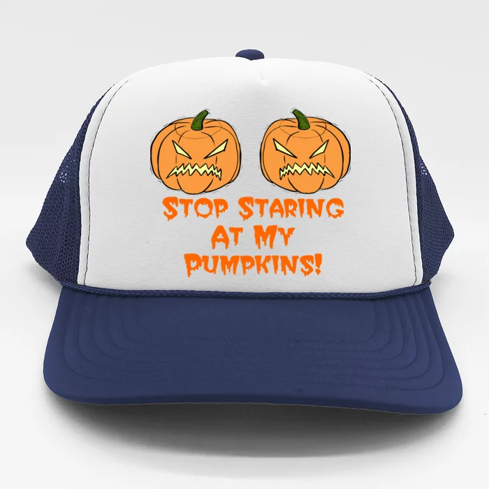 Stop Staring At My Pumpkins Halloween Costume Trucker Hat