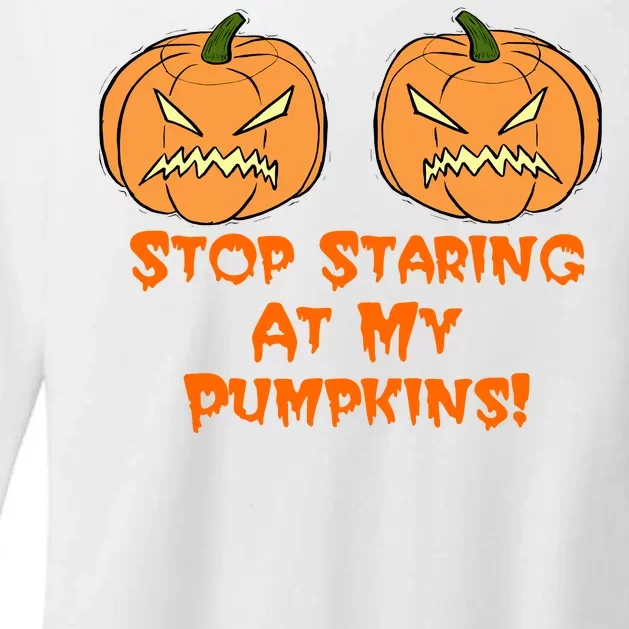 Stop Staring At My Pumpkins Halloween Costume Womens CVC Long Sleeve Shirt