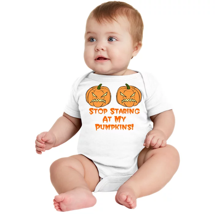 Stop Staring At My Pumpkins Halloween Costume Baby Bodysuit