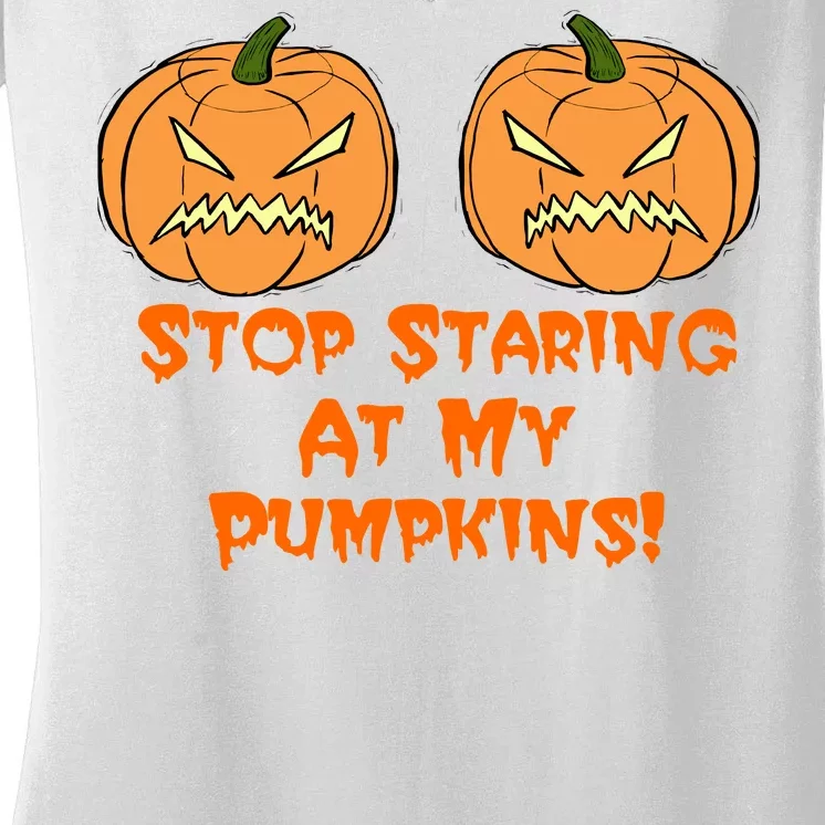 Stop Staring At My Pumpkins Halloween Costume Women's V-Neck T-Shirt