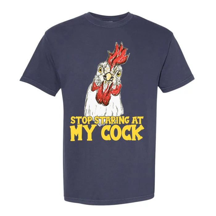 Stop Starring At My Cock Rooster Garment-Dyed Heavyweight T-Shirt