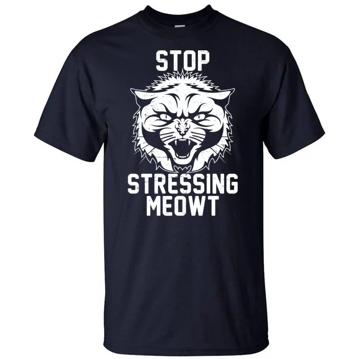 Stop Stressing Meowt Angry Cat Tall T-Shirt