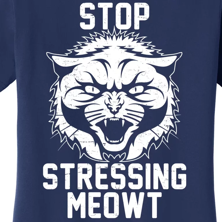 Stop Stressing Meowt Angry Cat Women's T-Shirt