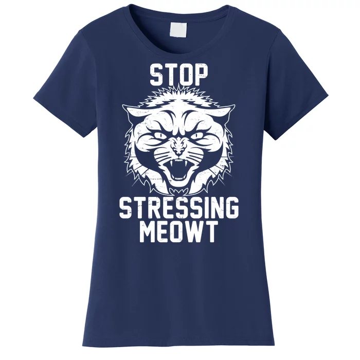 Stop Stressing Meowt Angry Cat Women's T-Shirt