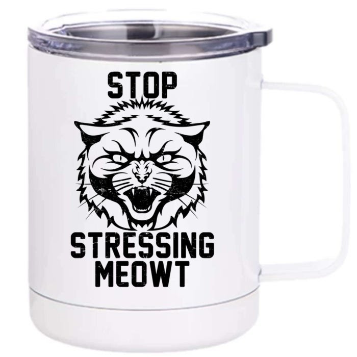 Stop Stressing Meowt Angry Cat Front & Back 12oz Stainless Steel Tumbler Cup