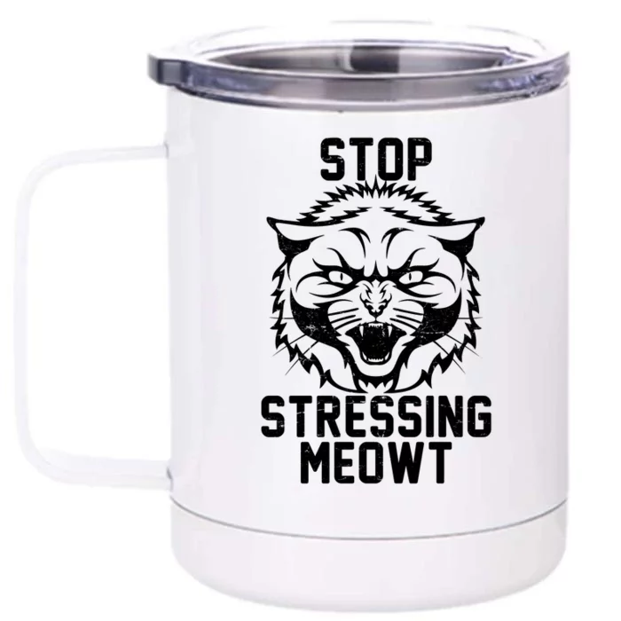 Stop Stressing Meowt Angry Cat Front & Back 12oz Stainless Steel Tumbler Cup