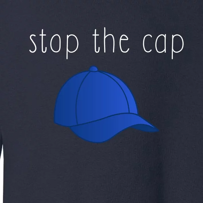 Stop The Cap Toddler Sweatshirt