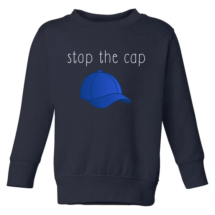 Stop The Cap Toddler Sweatshirt