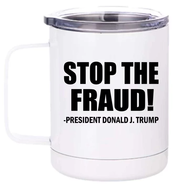 Stop The Fraud Donald J Trump Front & Back 12oz Stainless Steel Tumbler Cup