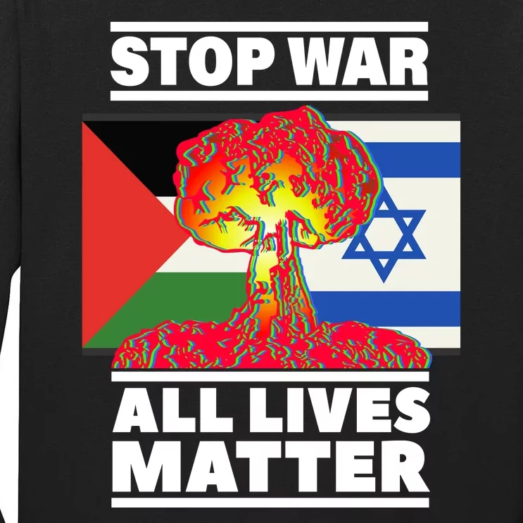 Stop War All Lives Matter Israel Palestine Tall Long Sleeve T-Shirt