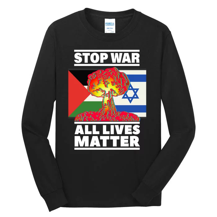 Stop War All Lives Matter Israel Palestine Tall Long Sleeve T-Shirt