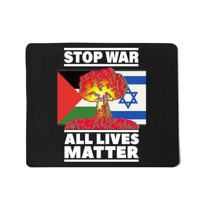 Stop War All Lives Matter Israel Palestine Mousepad