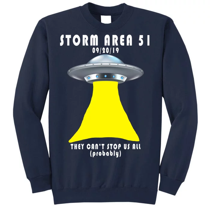 Storm Area 51 They Can't Stop Us Probably Tall Sweatshirt