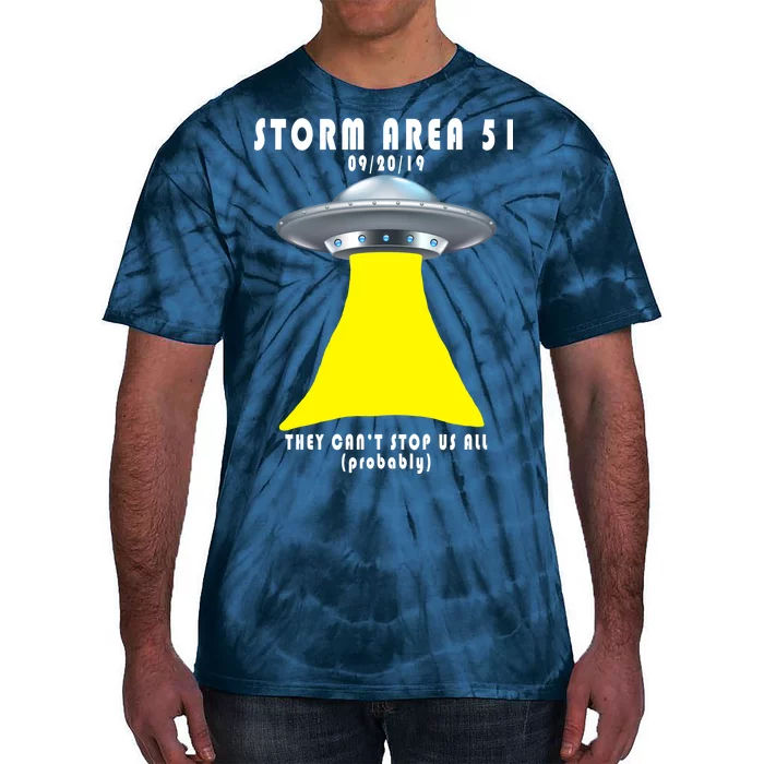 Storm Area 51 They Can't Stop Us Probably Tie-Dye T-Shirt