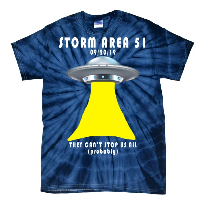 Storm Area 51 They Can't Stop Us Probably Tie-Dye T-Shirt