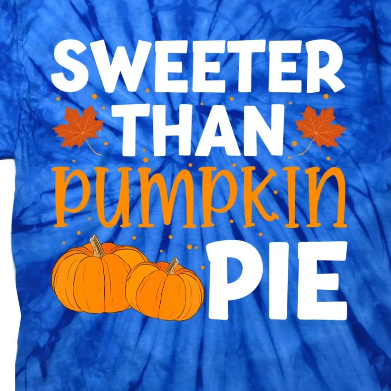 Sweeter Than Pumpkin Pie Thanksgiving Gift Tie-Dye T-Shirt