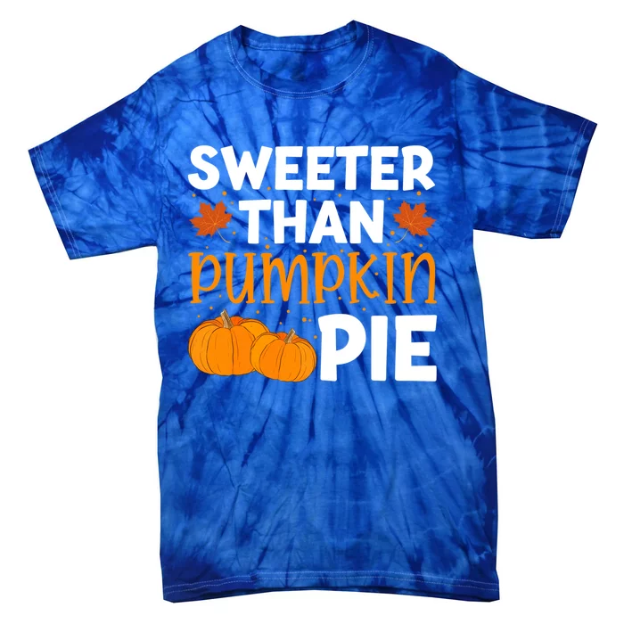 Sweeter Than Pumpkin Pie Thanksgiving Gift Tie-Dye T-Shirt