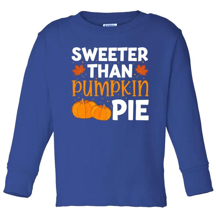 Sweeter Than Pumpkin Pie Thanksgiving Gift Toddler Long Sleeve Shirt