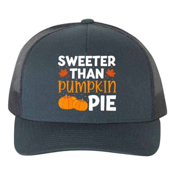 Sweeter Than Pumpkin Pie Thanksgiving Gift Yupoong Adult 5-Panel Trucker Hat