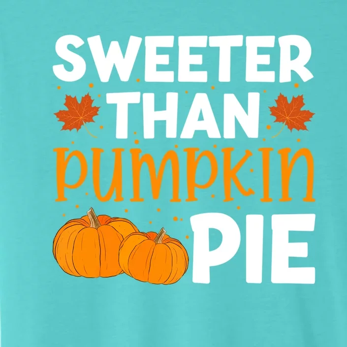 Sweeter Than Pumpkin Pie Thanksgiving Gift ChromaSoft Performance T-Shirt