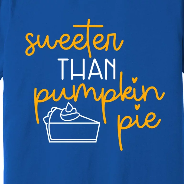 Sweeter Than Pumpkin Pie Cute Fall Thanksgiving Gift Funny Funny Gift Premium T-Shirt